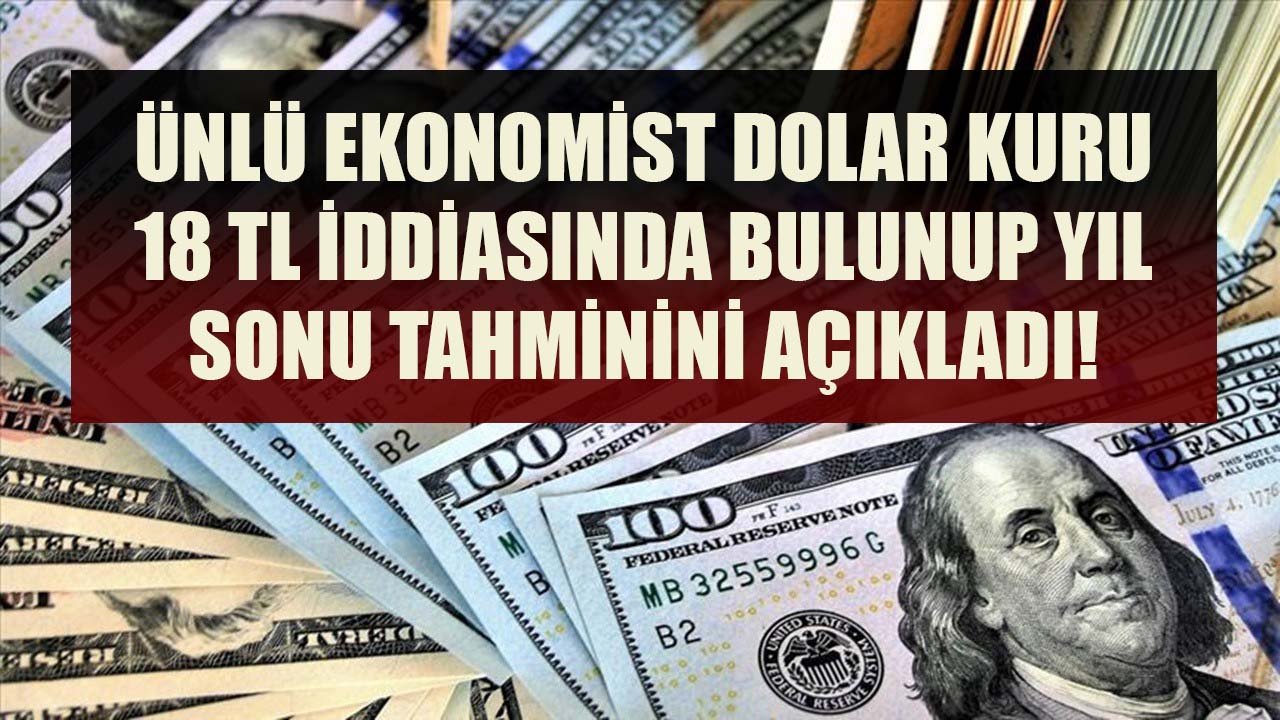 Ünlü Ekonomist Selçuk Geçer Dolar Kuru 18 TL İddiasında Bulunup Yıl Sonu Tahminini Açıkladı!