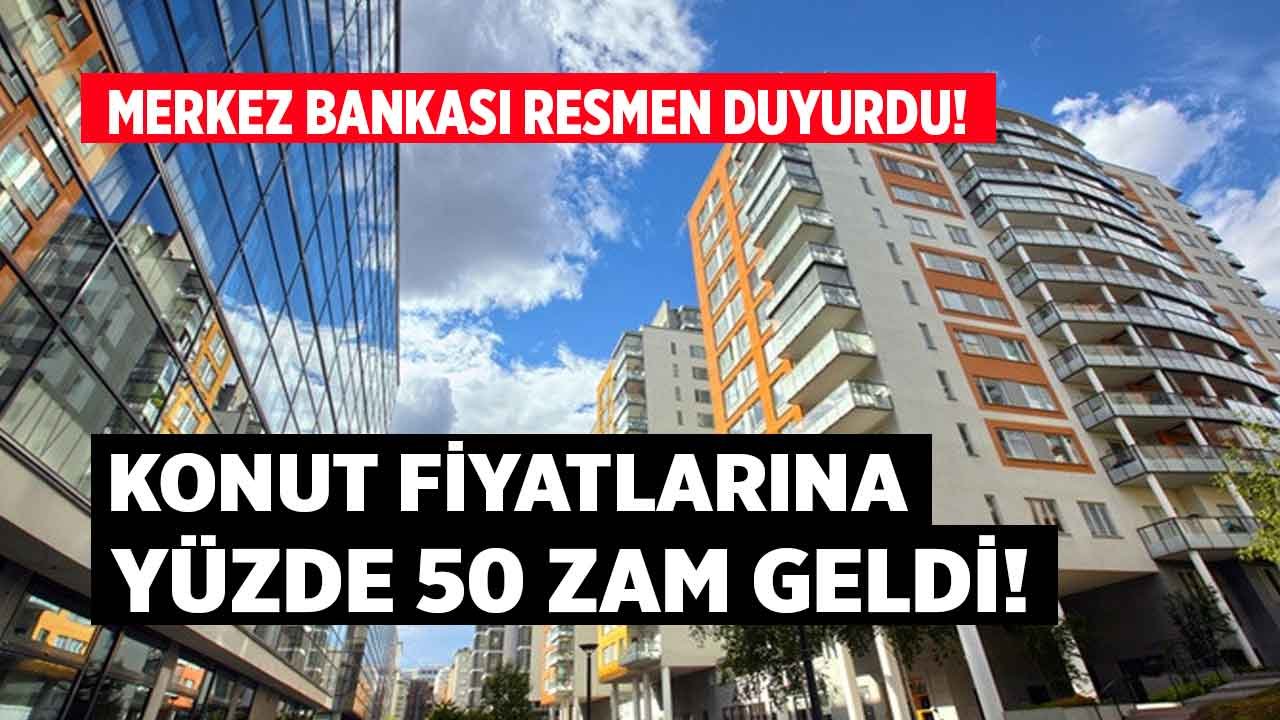 Ev Fiyatlarında Son Durum Ne Merkez Bankası Açıkladı: Ev Fiyatlarına Son Dakika Yüzde 50 Zam Haberi Geldi!