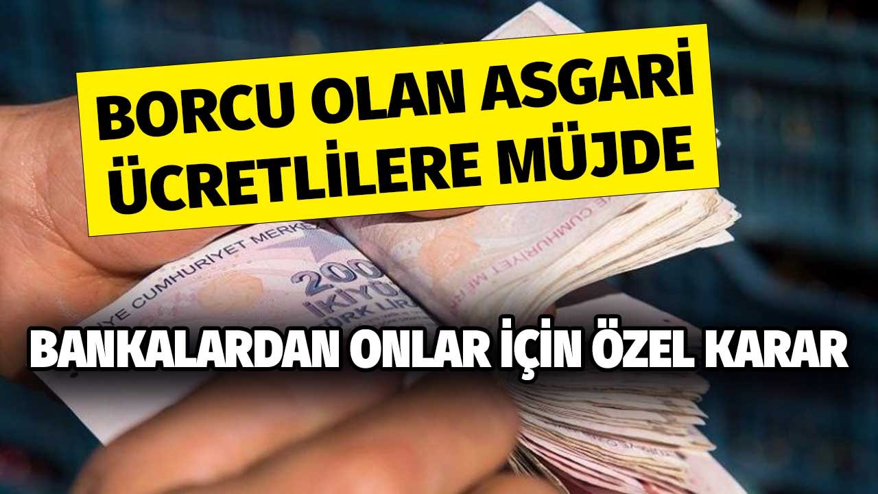 Bankalardan Asgari Ücretle Çalışan veya Çalışmayan Borçlulara Müjde