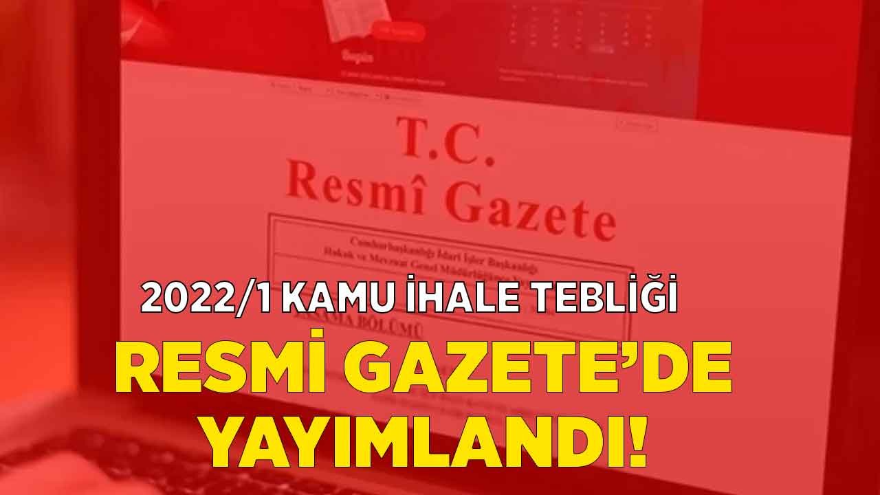 2022/1 Kamu İhale Tebliği İle 4734 Sayılı Kanun Eşik Değerler ve Parasal Limitler Resmi Gazete İle Yayımlandı