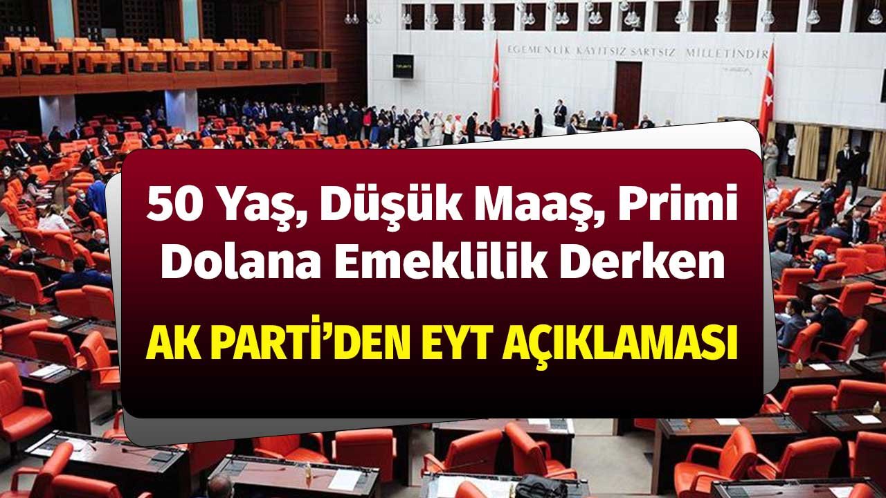 EYT'liler Dikkat! 50 Yaş, Düşük Maaş, Primi Dolana Emeklilik Derken AK Parti'den Umut Veren Son Dakika Açıklaması