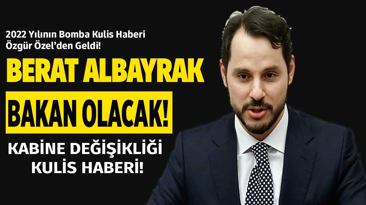 Kabine Değişikliği 2022 İçin Bomba Kulis Açıklaması Özgür Özel'den Geldi: Berat Albayrak Kabineye Dönüyor İddiası!