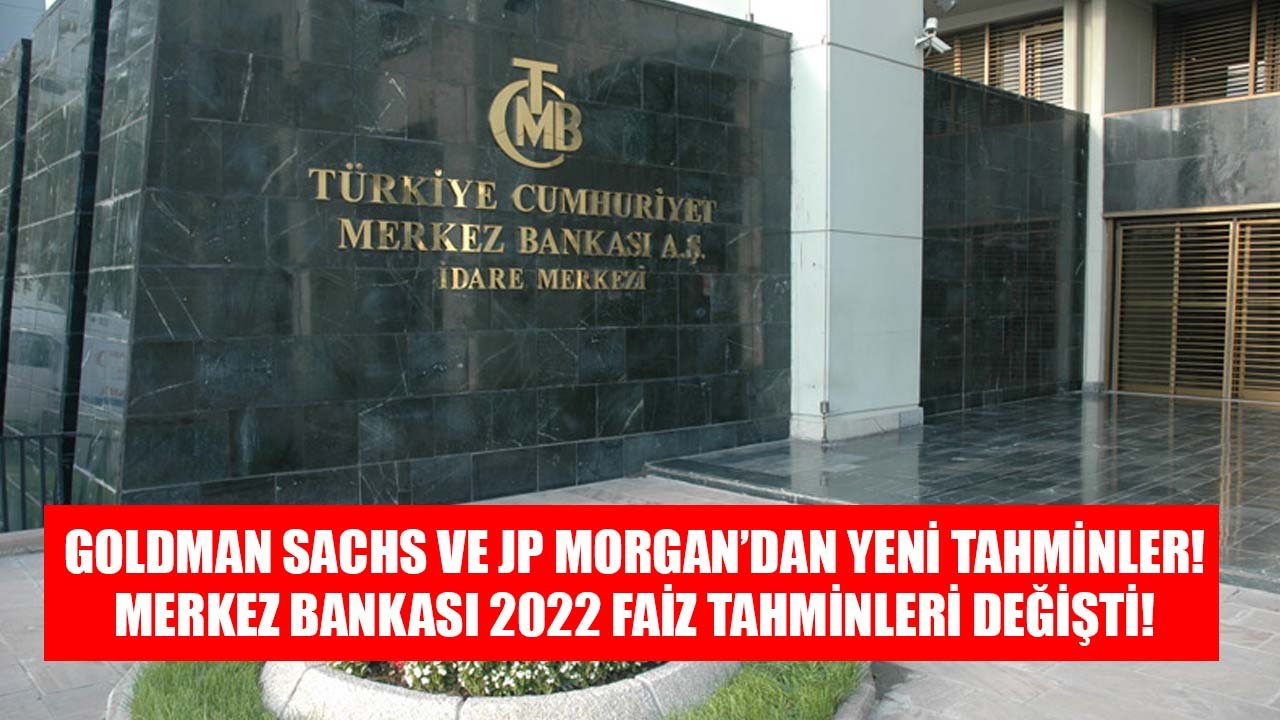 Goldman Sachs Ve JP Morgan'dan Yeni Tahminler! Merkez Bankası 2022 Faiz Kararı Tahminleri Değişti!