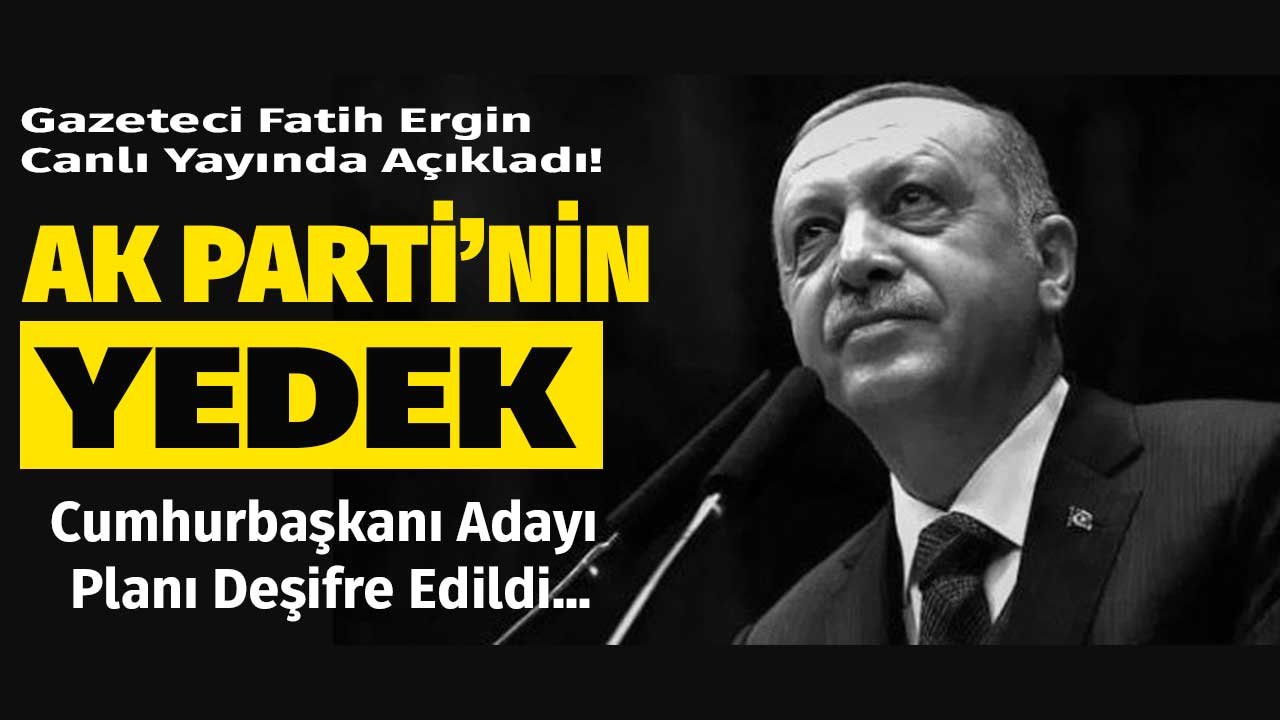 Gazeteci Fatih Ergin Canlı Yayında Açıkladı: AK Parti'nin Yedek Cumhurbaşkanı Adayı Planı Deşifre Oldu!