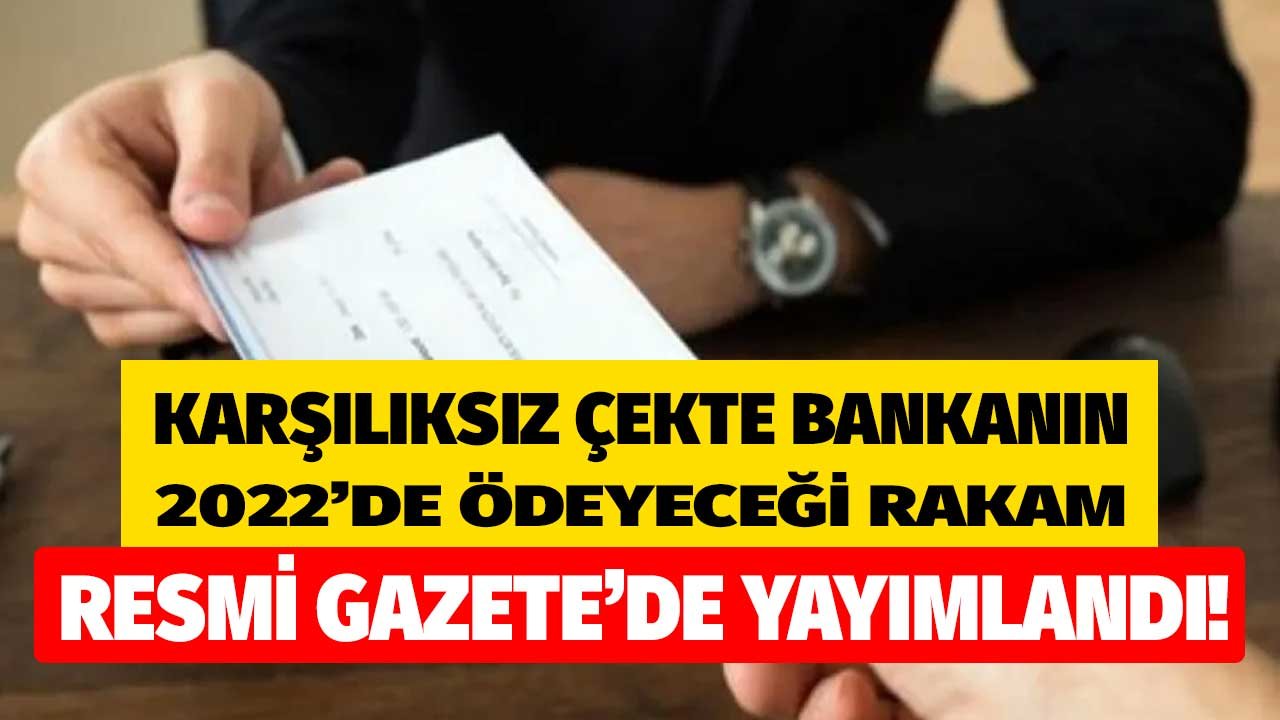 Karşılıksız Çek Banka Sorumluluk Tutarı 2022 Açıklandı! Çekte Bankanın Ödeme Yükümlülüğü Kaç TL Oldu?