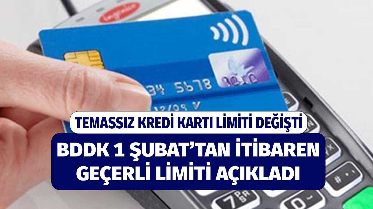 Temassız Kredi Kartı Kullananlar! BDDK Açıkladı 1 Şubat'tan İtibaren Limit Değişiyor