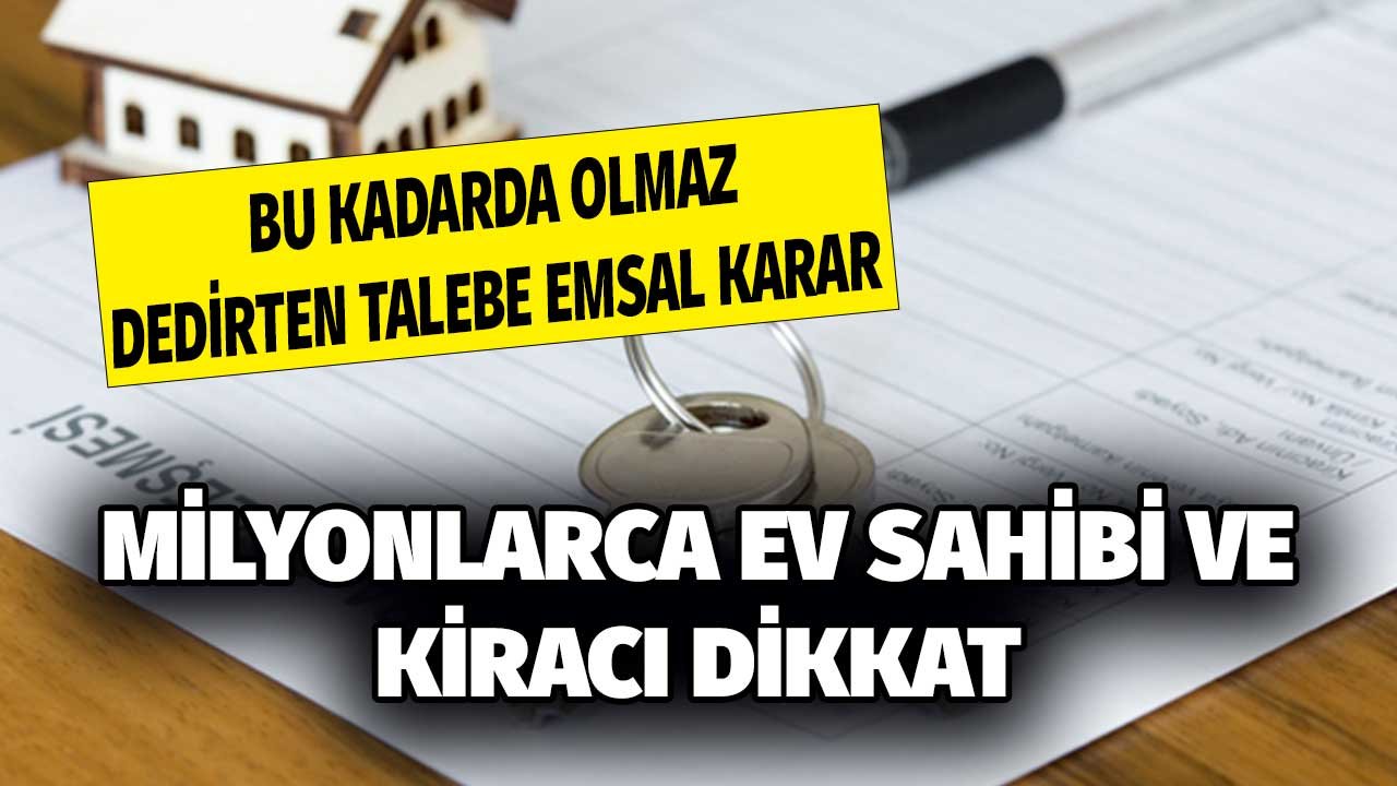 Bu Kadarda Olmaz Dedirten Talebe Mahkeme Dur Dedi! Ev Sahibi ve Kiracılar Emsal Karar Çıktı