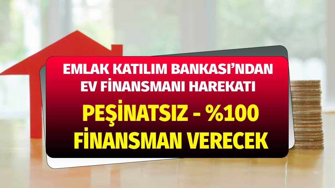 Emlak Katılım Bankası'ndan Mortgage Harekatı! Peşinatsız Ev Finansmanı Verecek Peşinat Biriktirmek Gerekmiyor