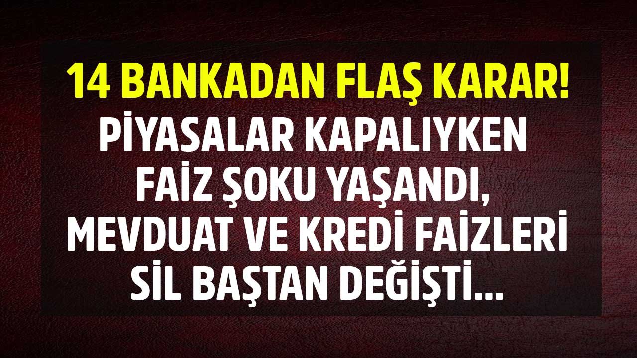 Piyasalar Kapalıyken Faiz Şoku Yaşandı, Bankalar Para Ateşini Yaktı! 32 Günlük Vadeli Mevduat, Kredi Faizleri Ne Kadar?