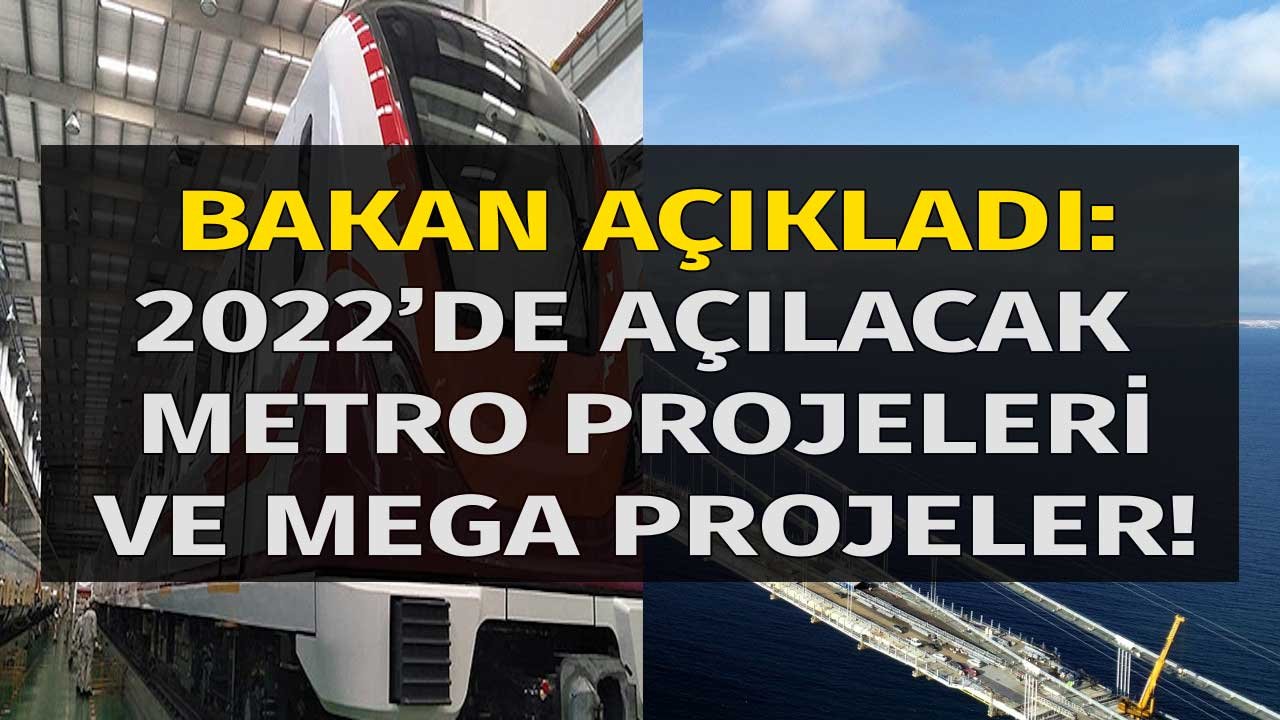 2022 Yılında Açılacak Yeni Metro Hatları ve Hizmete Girecek Mega Projeler Açıklandı!