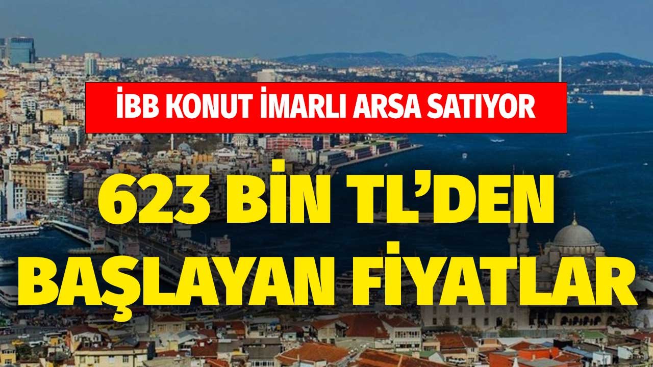 623 Bin TL'den Başlayan Fiyatla İBB İstanbul'da Konut İmarlı Arsa Satıyor