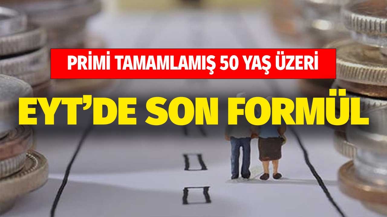 EYT'de Son Formül! Primi Tamamlamış 50 Yaş Üzeri Herkese Müjdeli Haber
