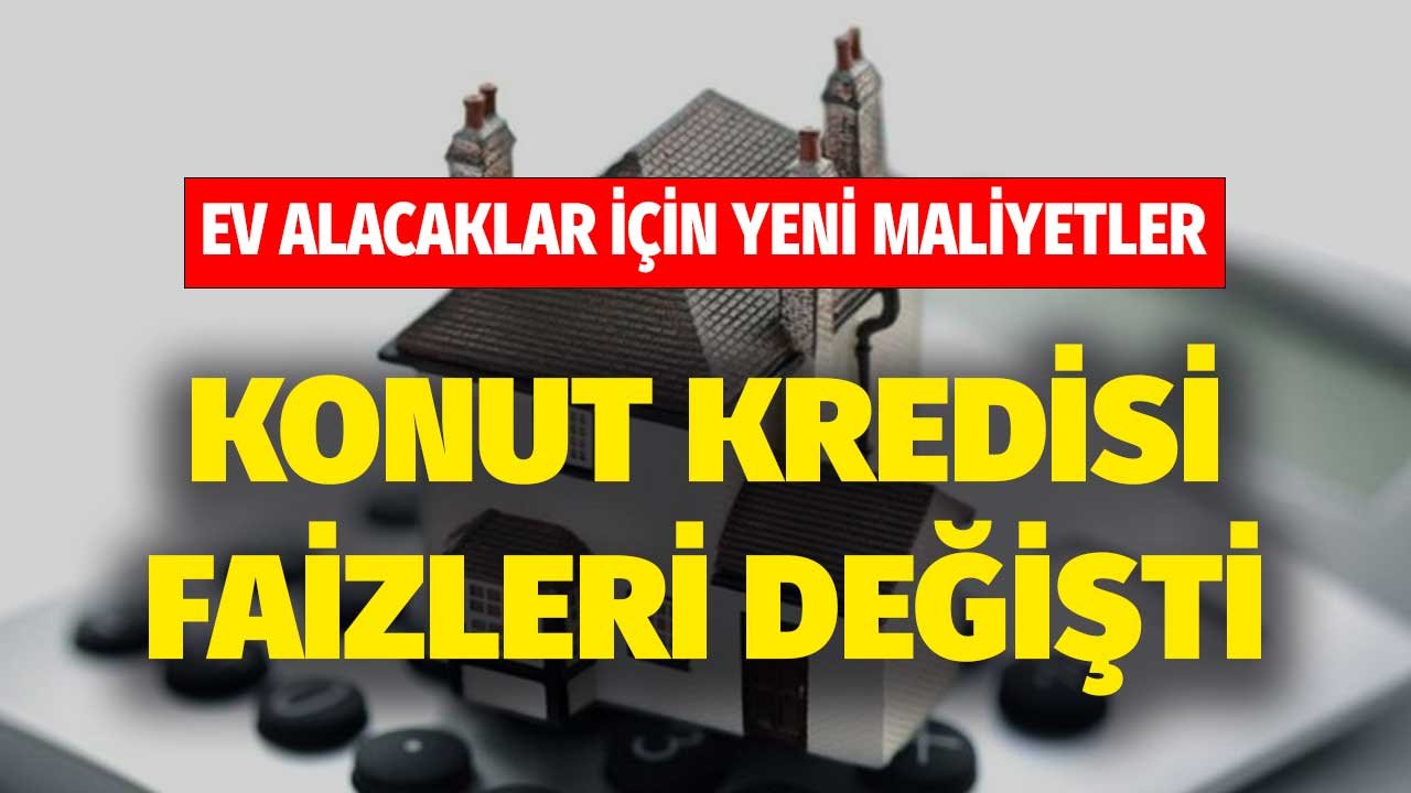 10 Yıl Ödemeli Konut Kredisi Faizleri! Hangi Banka Yüzde Kaç Maliyet Sunuyor? İşte Tablo