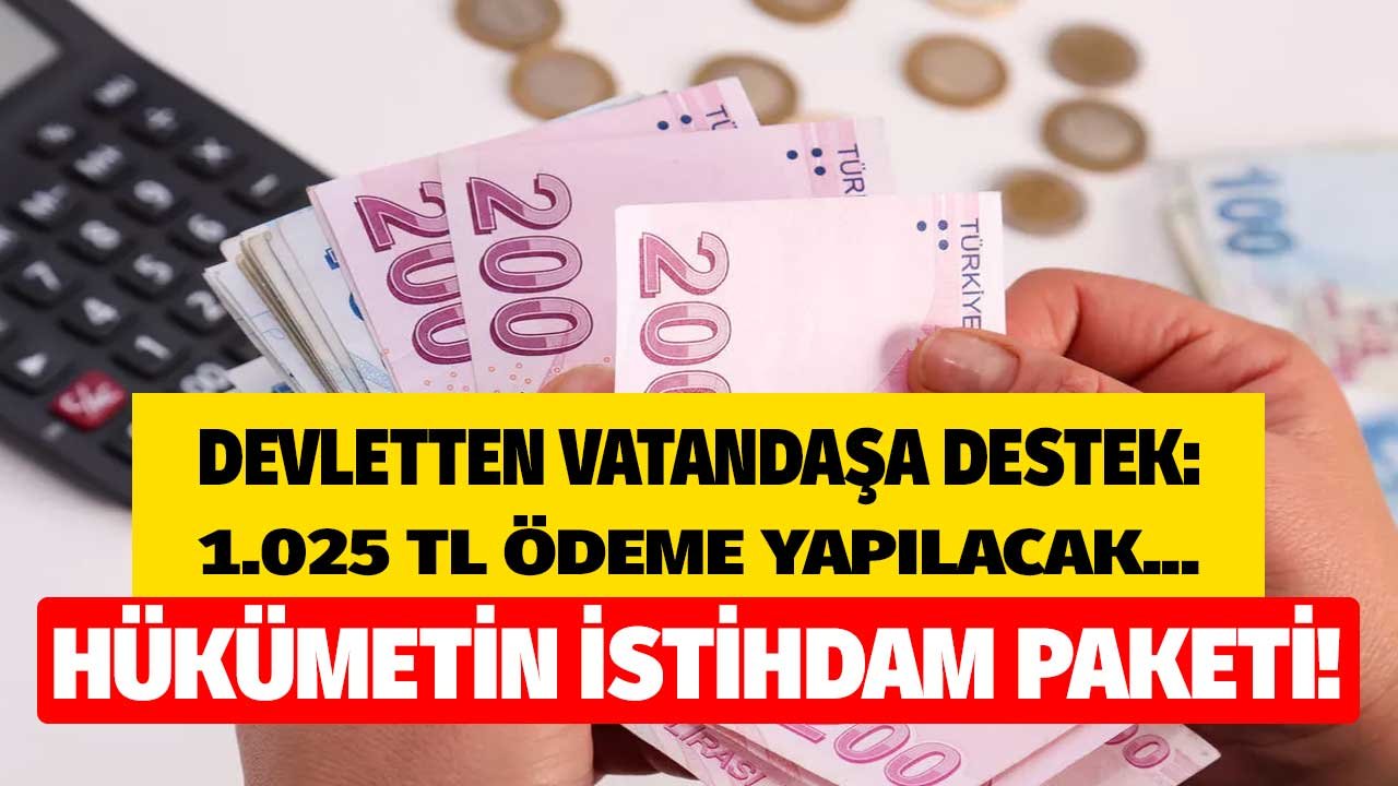 Hükümetin İstihdam Paketi! İşsizlere 1025 Lira ila 7 Bin 693 Lira Arasında Ödeme Yapılacak!