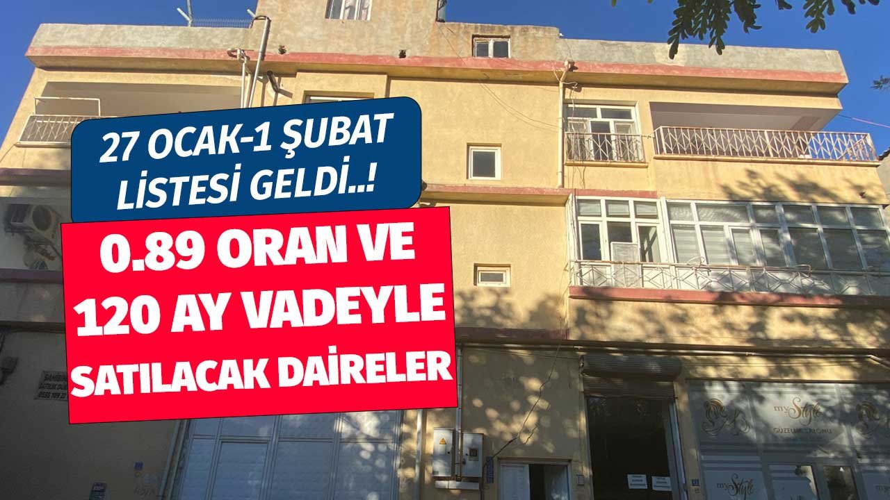 27 Ocak 1 Şubat Listesi Geldi! 0.89'lu 120 Ay Vadeli Finansman Paketiyle Satılık Daireler