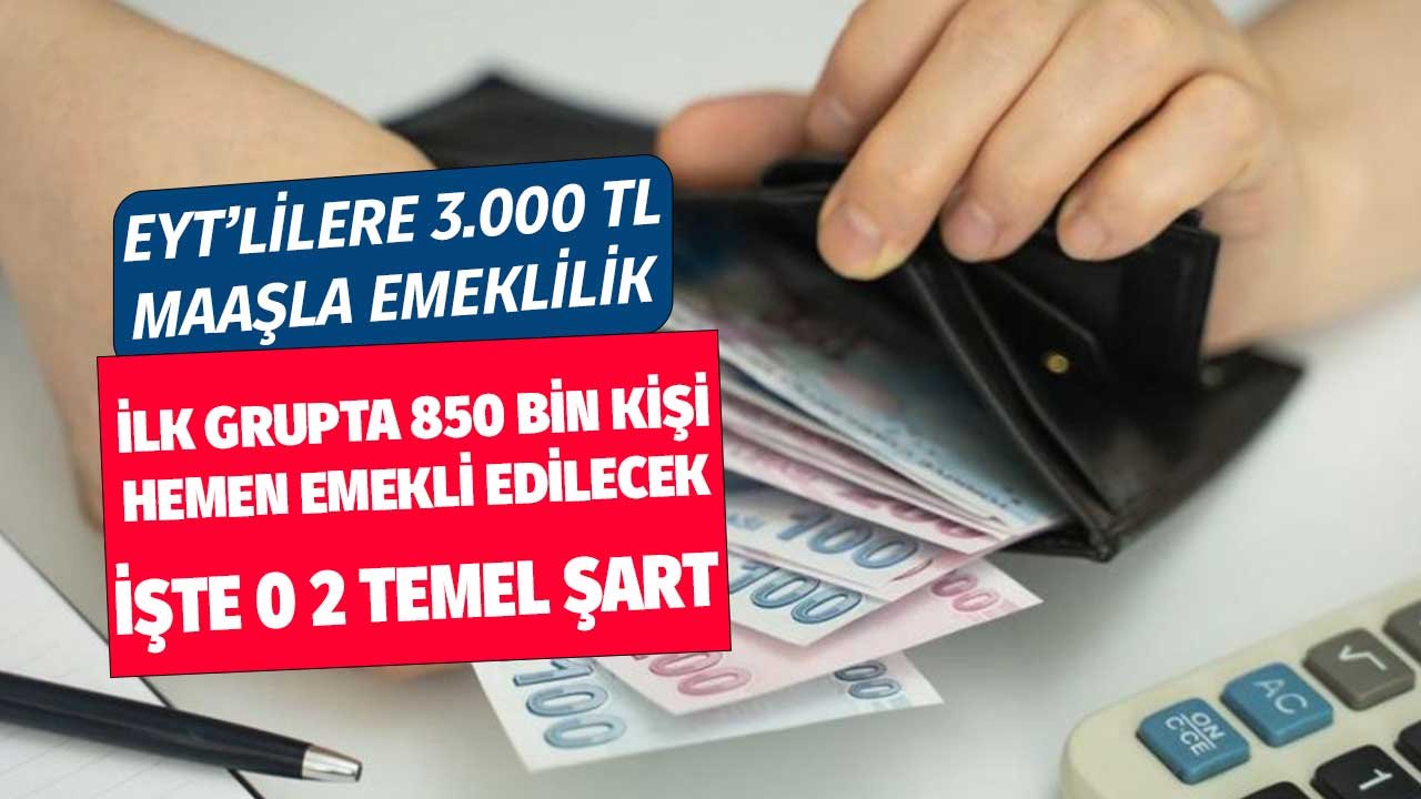 EYT'lilere 3.000 TL Maaşla Emeklilik! İlk Gruptaki 850 Bin Kişiye Hemen Emekli Edilecek Muhtemel 2 Temel Şart