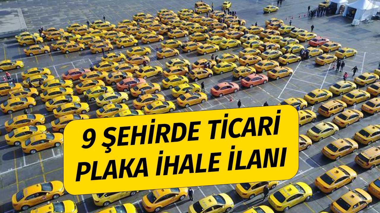 9 Şehirde Ticari Hat, Taksi Plakası İhale İlanları 26-31 Ocak