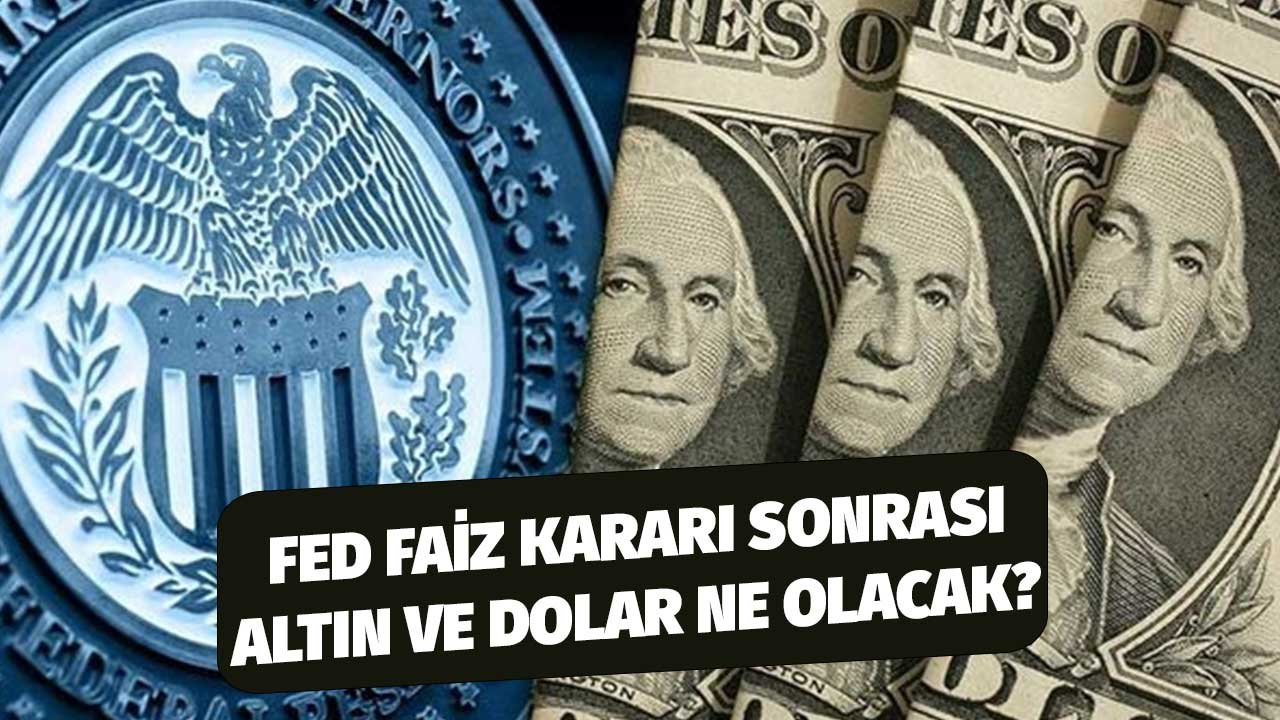 FED Bu Akşam Faiz Artırırsa Dolar ve Altının İlk Tepkisi Ne Olur?