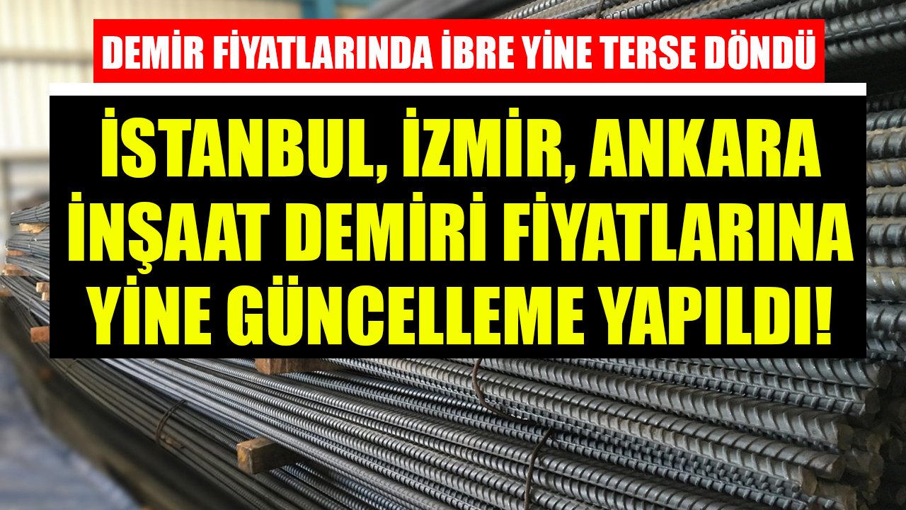 Demir Fiyatlarında İbre Yine Terse Döndü! İstanbul, İzmir, Ankara 1 Ton İnşaat Demiri Fiyatları Güncellendi!