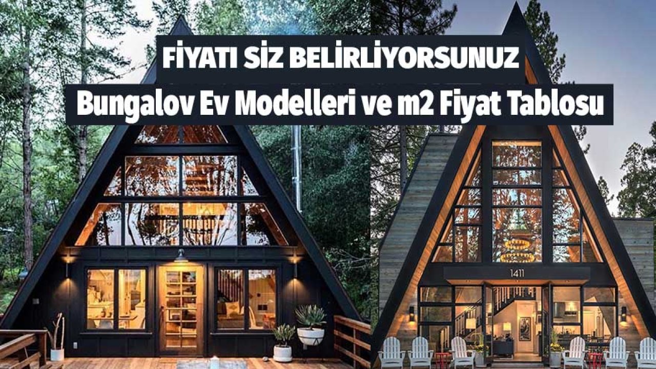 Fiyatı Siz Belirleyin! Bungalov Ev Modelleri ve m2 Fiyat Tablosu