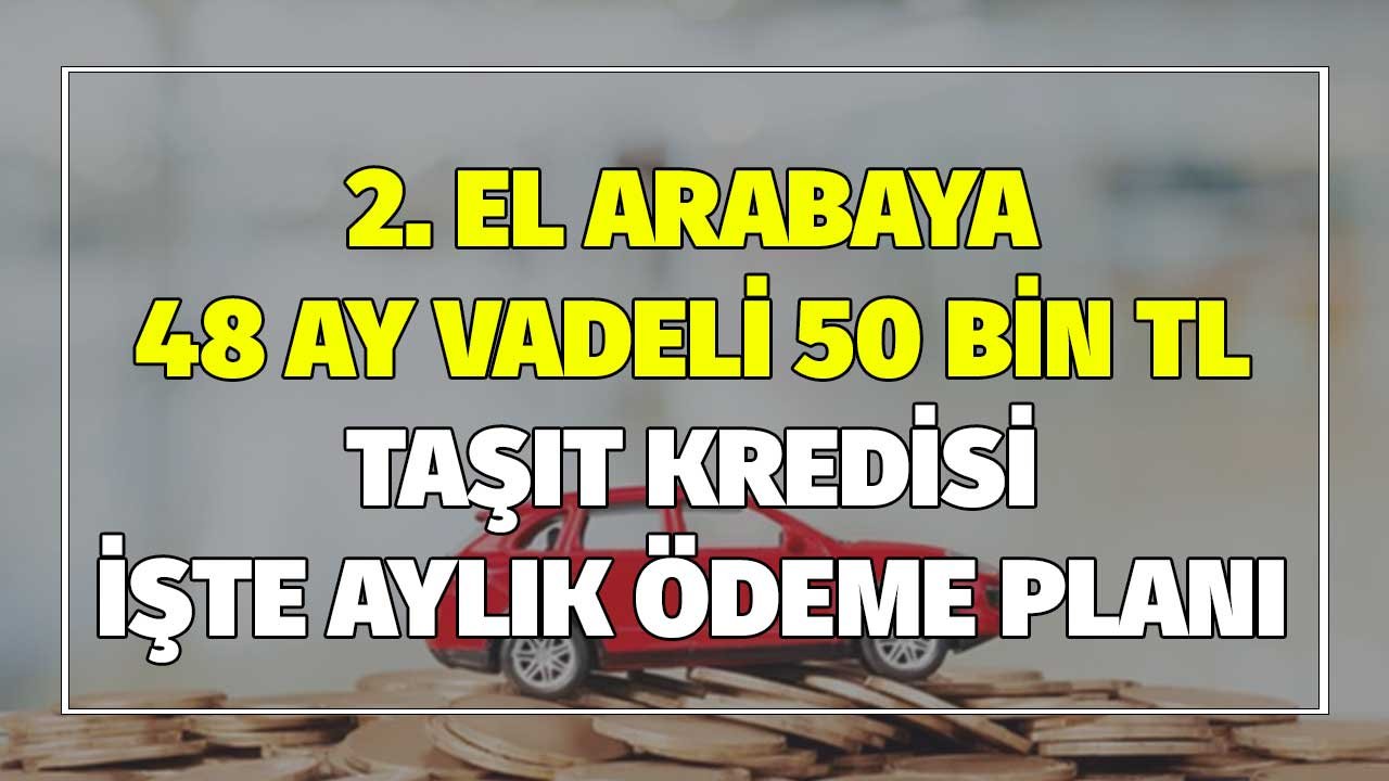 İkinci El Araçlara En Ucuz Krediyi Veren Banka Hangisi! 27 Ocak 1 Şubat Taşıt Kredisi Faizleri
