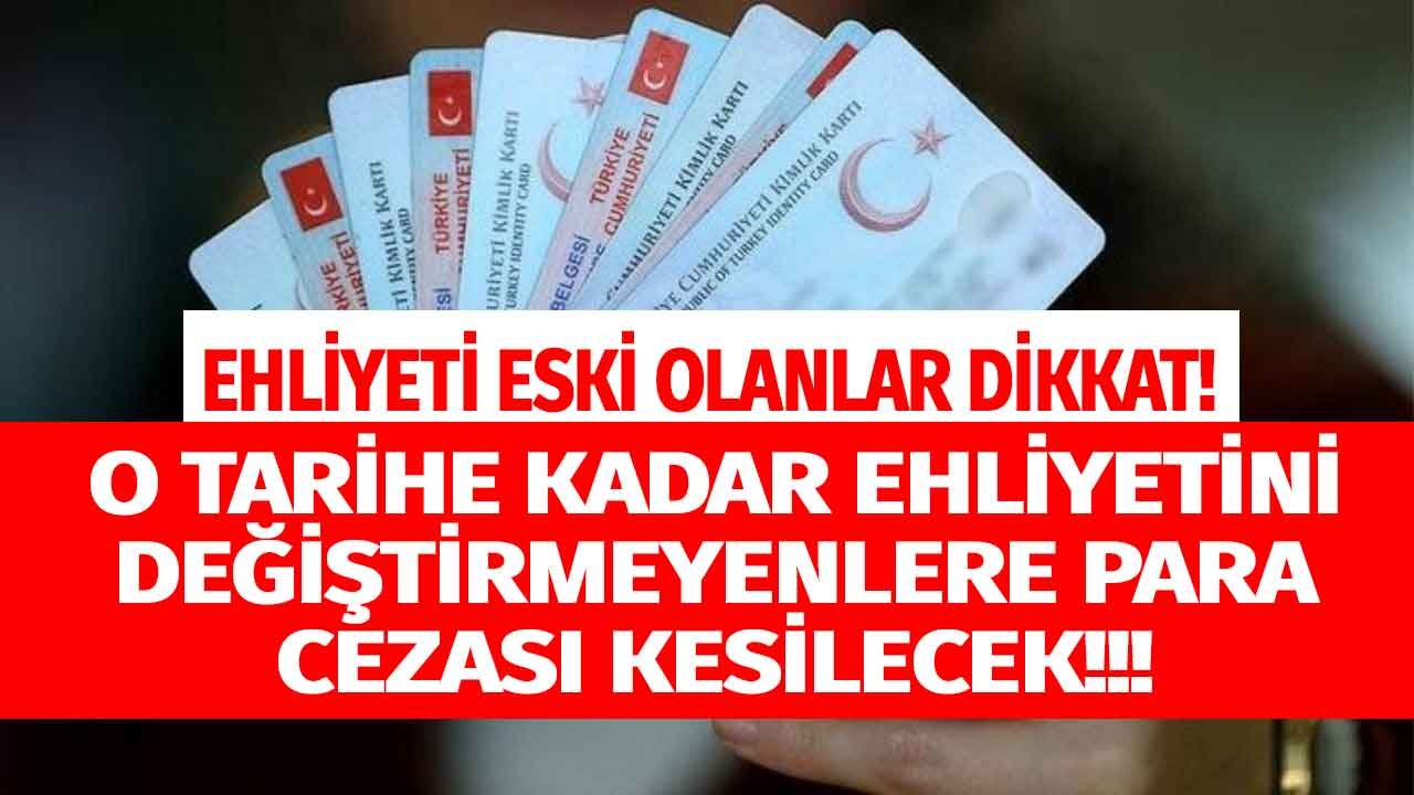 Eski Ehliyet Yenileme Süresi İçin Kritik Uyarı! Son Kullanma Tarihi Geçenlere İdari Para Cezası Uygulanacak