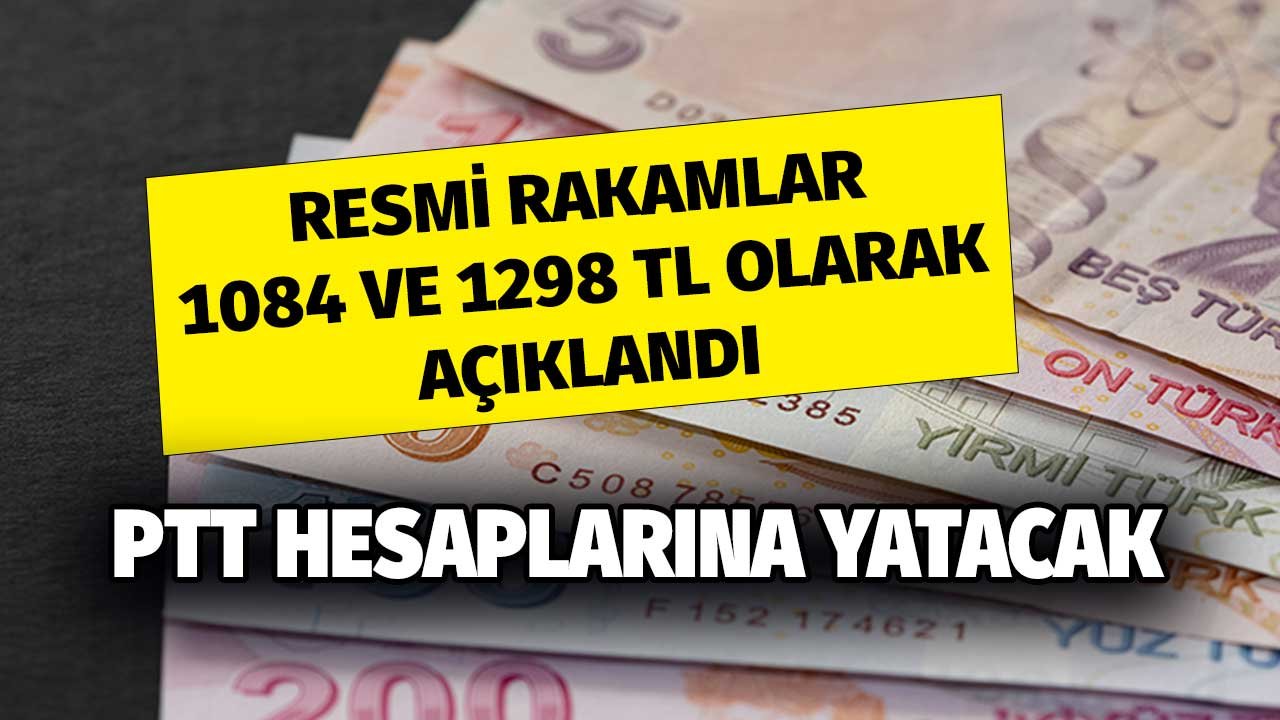 PTT Hesaplarına Yatacak! Resmi Rakamlar 1084 TL ve 1298 TL Olarak Açıklandı