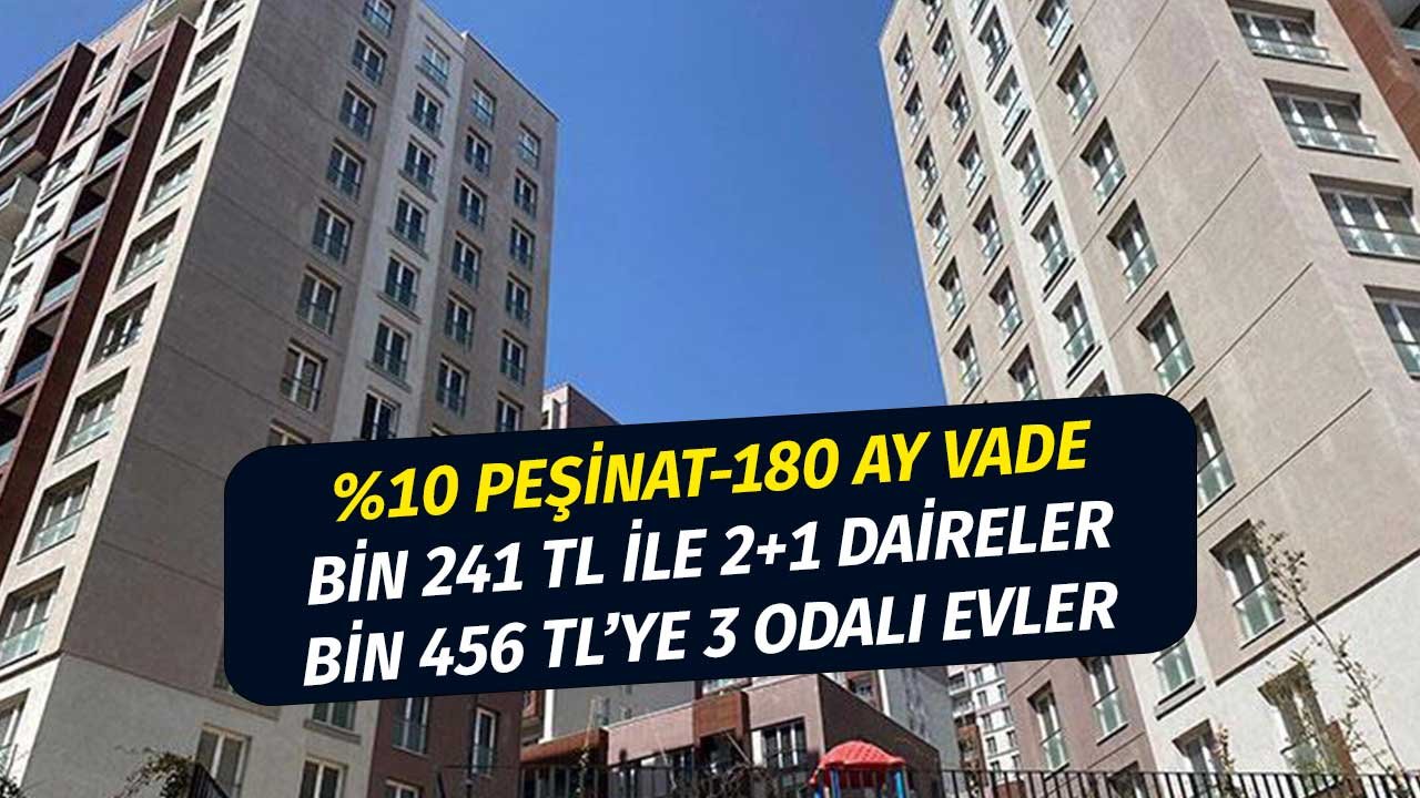 Yüzde 10 Peşinat, 180 Ay Vade! Ayda Bin 242 TL'ye 2 Odalı, Bin 456 TL'ye 3 Odalı Evler TOKİ'de