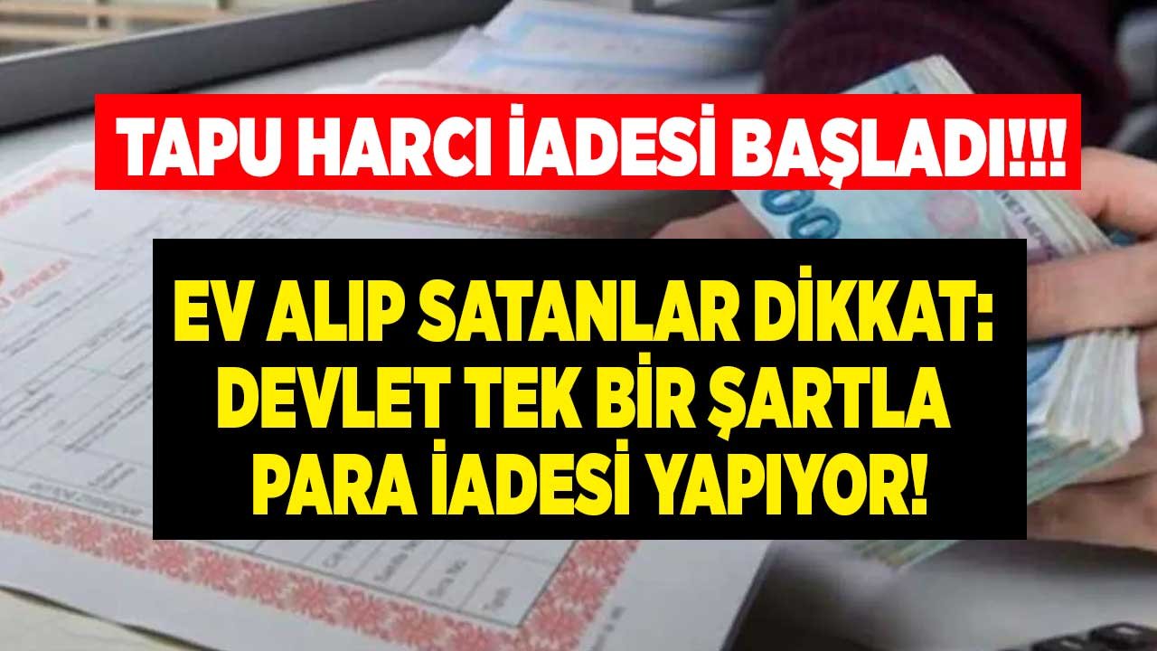 Son 5 Sene İçerisinde Ev Alanlara Tek Bir Şartla Gelir İdaresi Başkanlığı Tapu Harcı Para İadesi Yapılacak