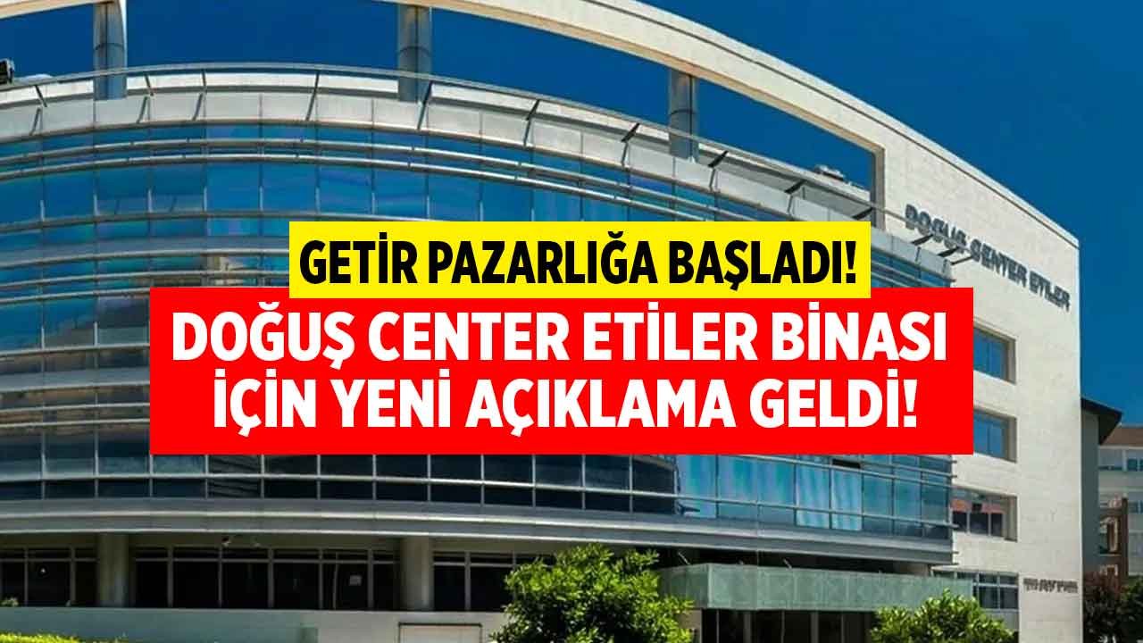 Getir, Doğuş Center Etiler Binası Satışı İçin Yeniden Devrede!