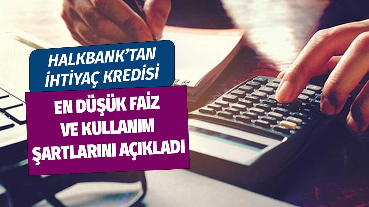 Halk Bankası'ndan İhtiyaç Kredisi! En Düşük Faizi ve Kullanım Şartlarını Açıkladı