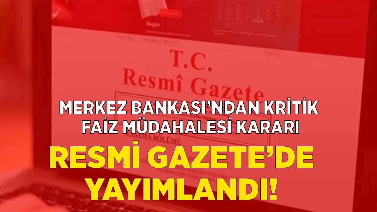 Merkez Bankası'ndan Faize Müdahale! Bankaların Vadeli Mevduat Hesabı Faiz Oranları İçin Karar Resmi Gazete'de Yayımlandı