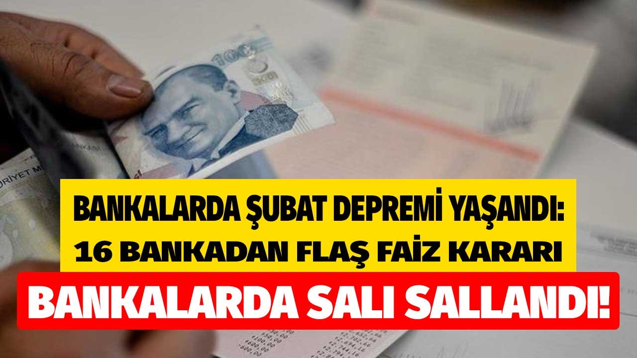 Bankalarda Salı Sallandı, Şubat Depremi Yaşandı! Banka Kredi Faizleri, 32 Günlük Vadeli Mevduat Hesap Faizi Oranları