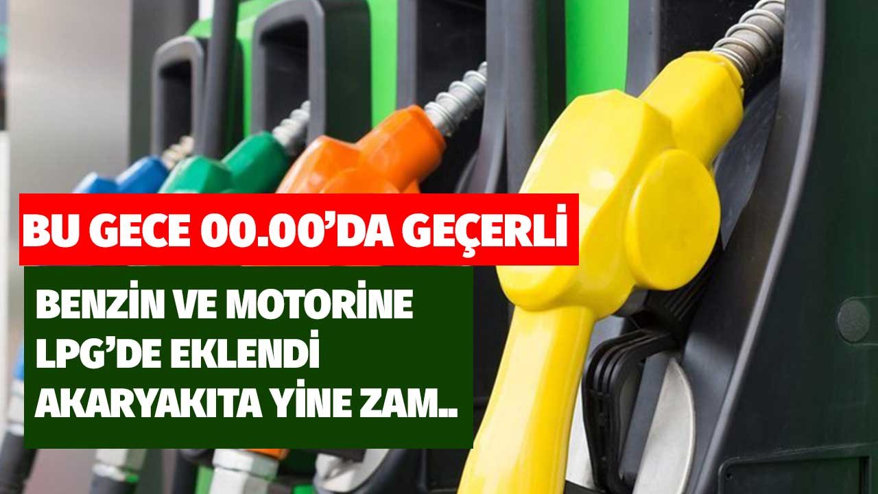 Benzin ve Motorine LPG'de Eklendi! Bu Gece 00.00'dan İtibaren Geçerli Olacak
