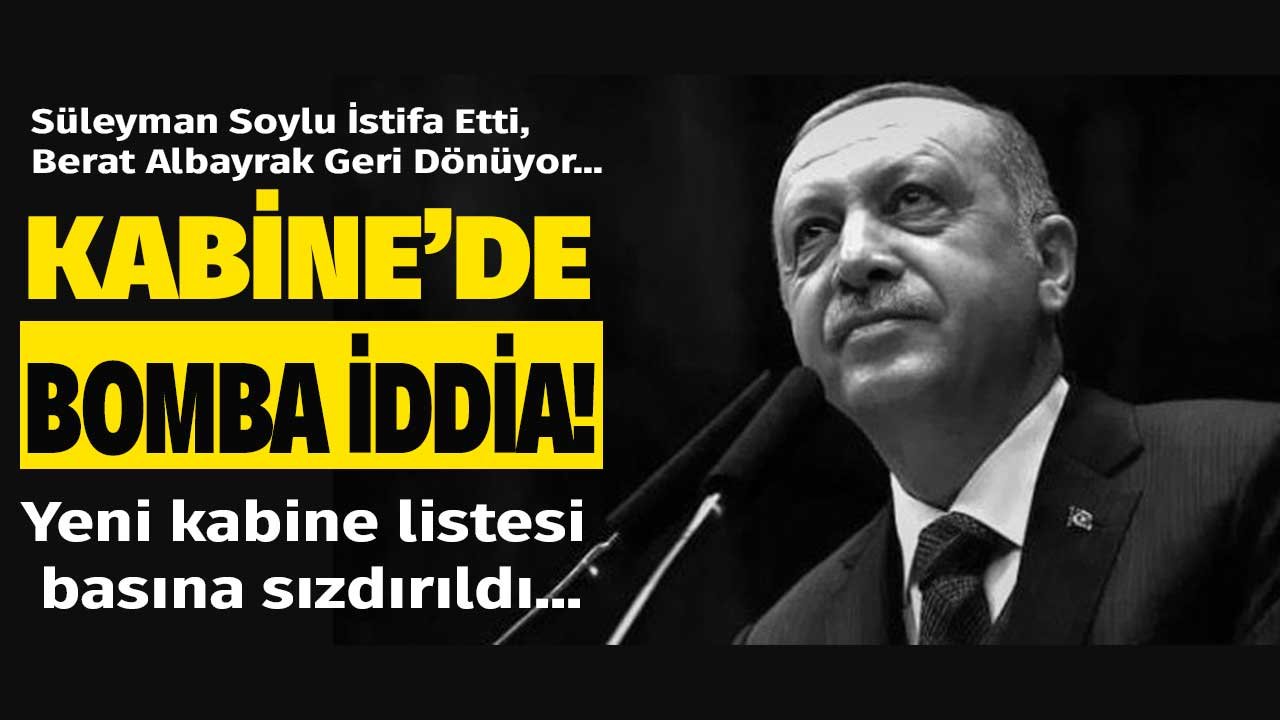 Cumhurbaşkanı Erdoğan Yapabiliriz Demişti, Yeni Kabine Listesi Basına Sızdırıldı: Süleyman Soylu İstifa Mı Etti?