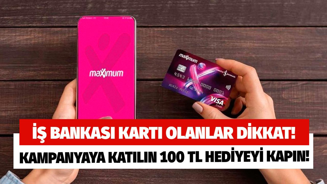 İş Bankası Kartı Olanlar Yaşadı! Harcamalarını Bu Şekilde Yapanlara Koşulsuz 100 TL Hediye!
