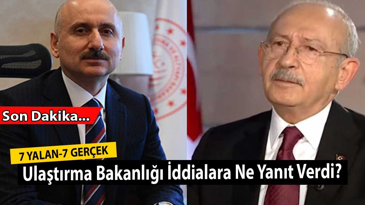 Kemal Kılıçdaroğlu'nun 6 Milyarlık Yolsuzluk İddiasına Ulaştırma Bakanlığı Yanıt Verdi: 7 Yalan 7 Gerçek!