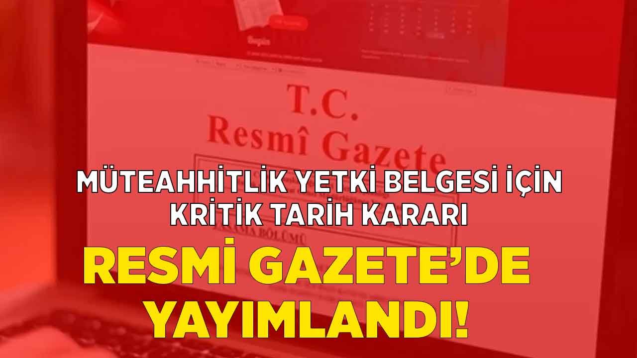 Son Dakika: Müteahhit Yetki Belgesi Yönetmeliği Değişti, Müteahhitlerin Sınıflandırılması Süre Uzadı!