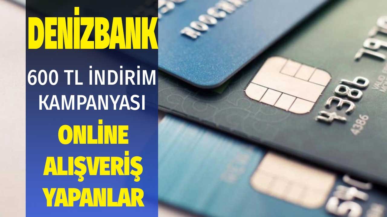 Şubat Mart Nisan Ayında 600 TL İndirim! Denizbank'tan İnternet Alışverişlerine Özel Kampanya