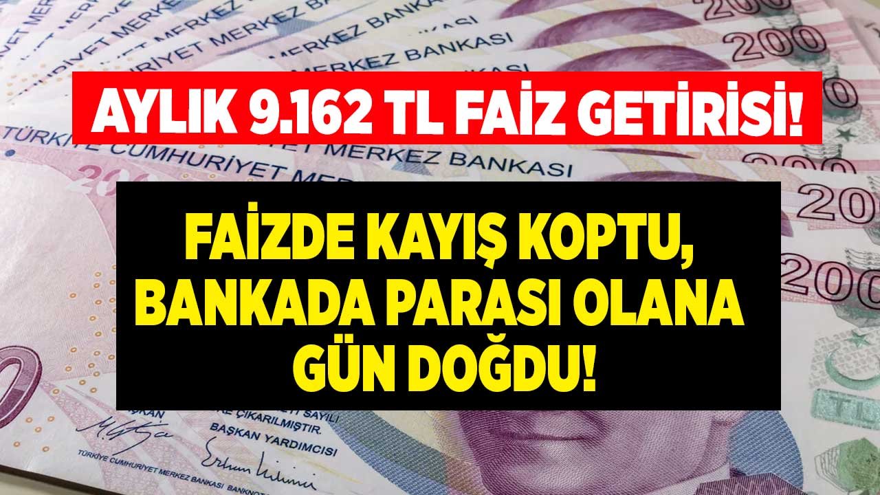 Faizde Kayış Koptu, Bankada Parası Olana Gün Doğdu! 32 Günlük Vadeli Mevduat Hesabına Aylık 9.162 TL Faiz Veriyorlar