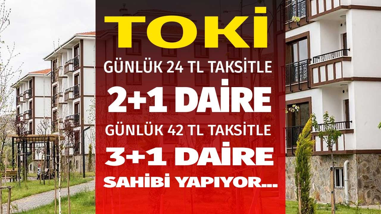 Kira Yerine Evinizin Parasını Ödeyin! TOKİ Günlük 24 TL Taksitle 1+1 Daire, 42 TL Taksitle 2+1 Ev Sahibi Yapacak