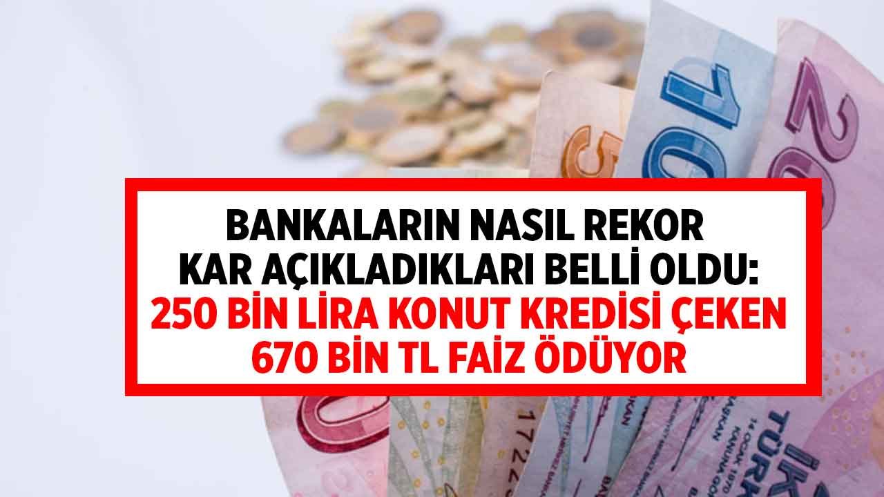 Banka Faizleri Arşa Çıktı: 250 Bin TL Konut Kredisi Çeken Bankaya 670 Bin TL Faiz Ödeyecek