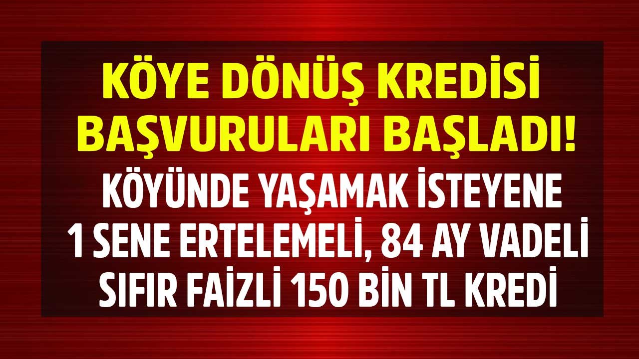 Köyünde Yaşamak İsteyenin Kredisi Ziraat Bankası'nda! 1 Sene Ertelemeli, 84 Ay Vadeli Faizsiz 150.000 TL Destek Kredisi