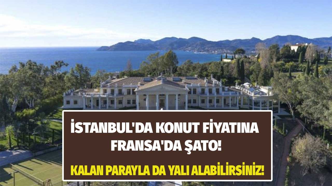 İstanbul'daki Konut Fiyatına Fransa'da Havuzlu Lüks Şato Alabilirsiniz!