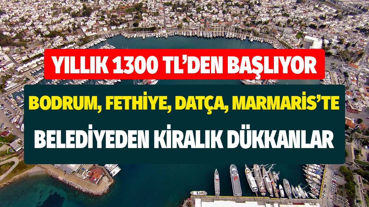 Bodrum, Datça, Dalaman, Marmaris, Köyceğiz'de Yıllık 1.300 TL'den Başlayan Fiyatlarla Kiralık Dükkanlar