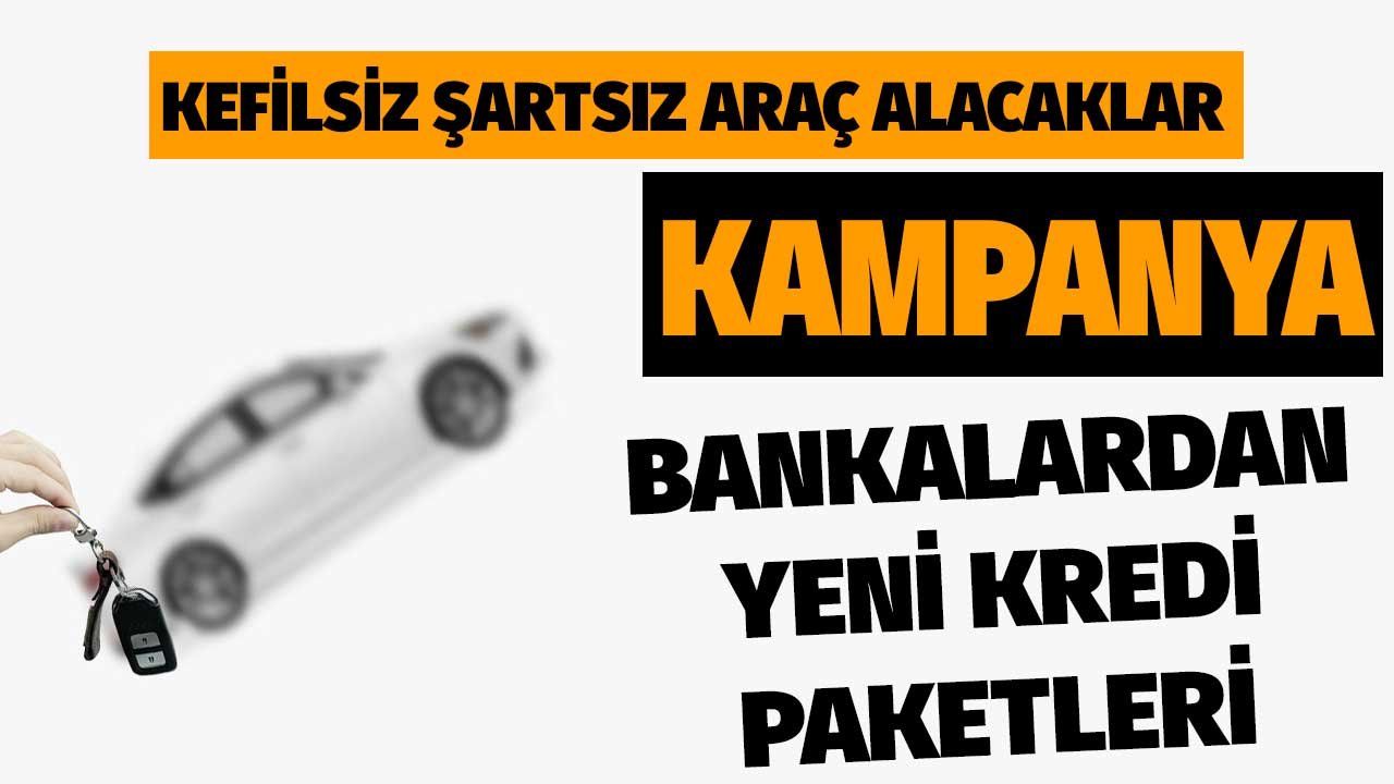 Krediyle 2. El Araç Alımlarına Özel Kampanyalar! Kefilsiz, Şartsız Araç Alacaklar Dikkat