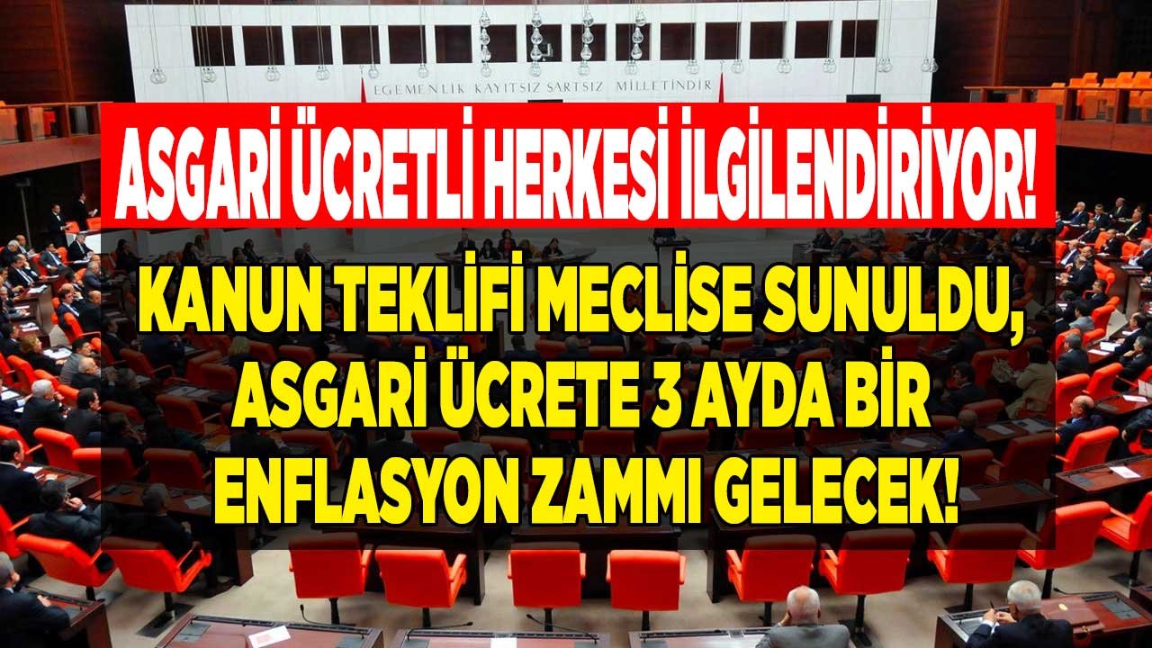Enflasyon Rakamlarındaki Yükseliş Cepleri Yakmıştı, Kanun Teklifi Meclise Sunuldu: Asgari Ücrete 3 Ayda Bir Zam Gelir Mi