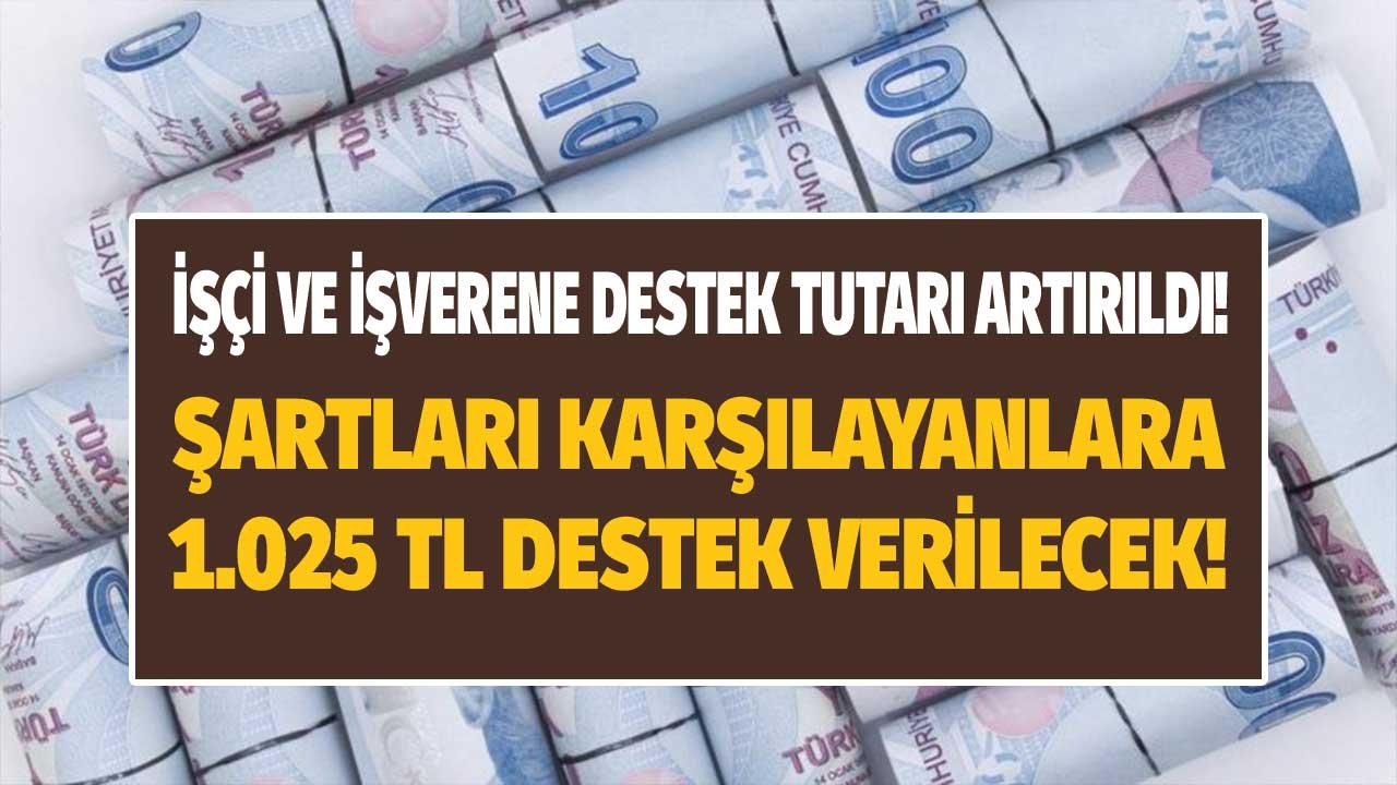 İşçi ve İşverene Destek Artıyor! 1.025 TL Ödeme Yapılacak!