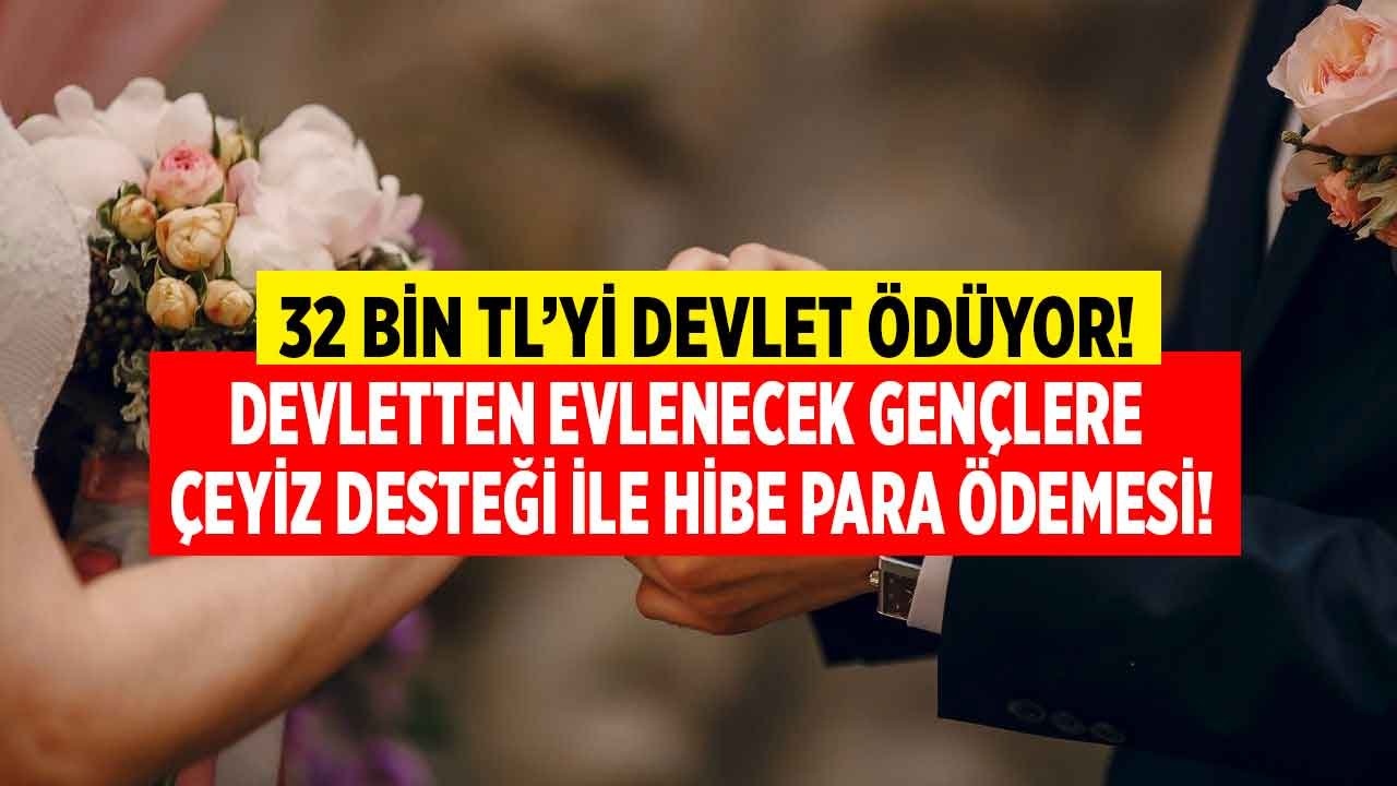 Evlenecek Gençlere Müjde Gibi Haber! Hem Geline Hem Damada 32 Bin Liraya Kadar Çeyiz Desteği Yardımı Parası Ödeniyor