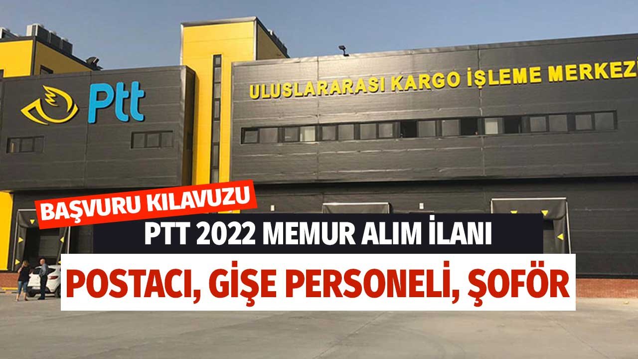 PTT 2022 Personel Alımı Duyurusu Geldi Mi? Postacı, Şoför, Gişe Memuru Lise Şartı, KPSS Puanı, İlan Tarihi